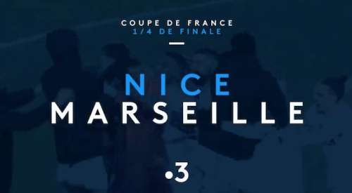 Coupe de France : « Nice / Marseille » en direct, live et streaming sur France 3 et France.Tv (+ live score)