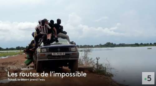 Les routes de l’impossible du 11 juillet : direction le Tchad ce soir sur France 5