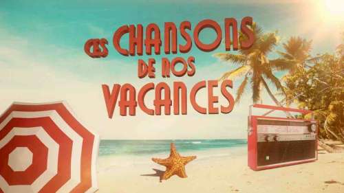 « Ces chansons de nos vacances » : votre documentaire ce soir sur France 3 (24 mai)