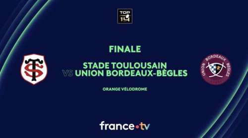 Rugby Top 14 : suivre la finale Toulouse / Bordeaux en direct, live et streaming (+ score en temps réel et résultat final)