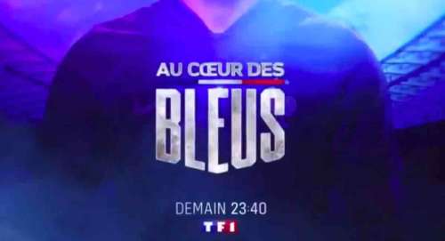 « Au coeur des Bleus » : votre documentaire inédit ce soir sur TF1 (12 juillet 2024)