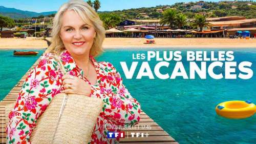 « Les plus belles vacances » du 26 juillet 2024 : ce qui vous attend ce soir sur TF1