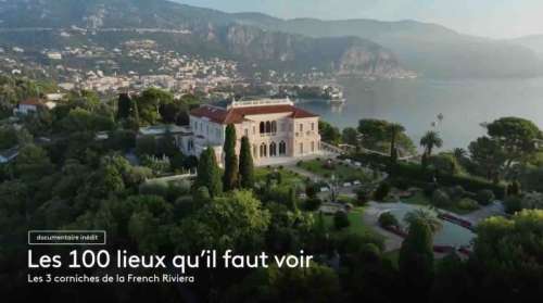 « Les 100 lieux qu’il faut voir » du 1er septembre : direction la French Riviera ce soir sur France 5 (inédit)