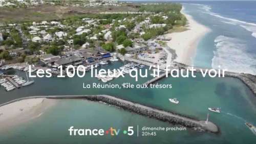 « Les 100 lieux qu’il faut voir » du 4 août : direction la Réunion ce soir sur France 5 (inédit)