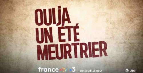 « Ouija un été meurtrier » du 22 août : vos épisodes ce soir sur France 3