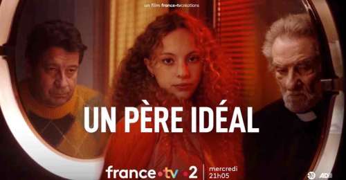 « Un père idéal » : votre téléfilm inédit ce soir sur France 2 (2 octobre 2024)