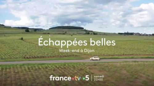 Echappées Belles du 23 novembre : direction Dijon ce soir sur France 5 (sommaire)