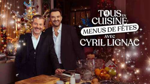  «Dès le 2 décembre, cuisinez les fêtes avec Cyril Lignac : nouvelle saison de «Tous en cuisine»»