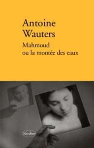 Le Prix Wepler 2021 attribué à Antoine Wauters pour Mahmoud ou la montée des eaux