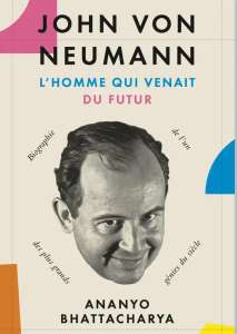 Ce génie oublié, John von Neumann