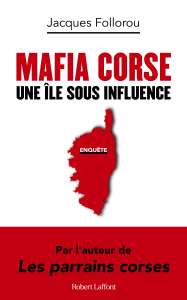 Mafia Corse de Jacques Follorou : portrait d'une île sous influence