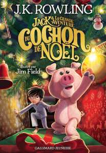 Jack et la grande aventure du cochon de Noël, nouveau roman de JK Rowling