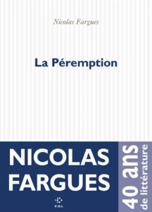 La ligne de discourtoisie : La Péremption de Nicolas Fargues