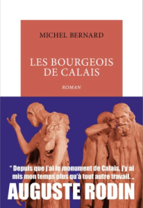 Les Bourgeois de Calais, de Michel Bernard : découvrir Rodin, passionnément