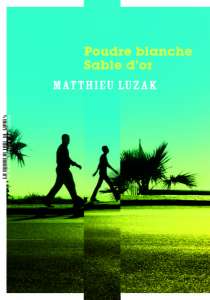 Poudre blanche, sable d’or, de Matthieu Luzak : rêves et désillusions 