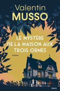Valentin Musso et Le Mystère de la Maison aux Trois Ormes