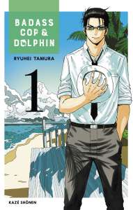 Le manga Badass Cop & Dolphin annoncé chez Kazé