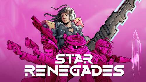 Star Renegades – La crème de la galaxie
