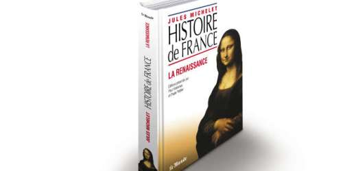 La collection « “Histoire de France”, de Jules Michelet ». « La Renaissance »