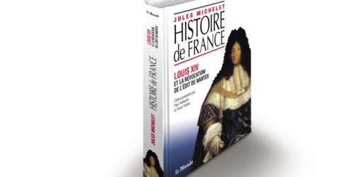 La collection « “Histoire de France”, de Jules Michelet ». « Louis XIV et la révocation de l’édit de Nantes »