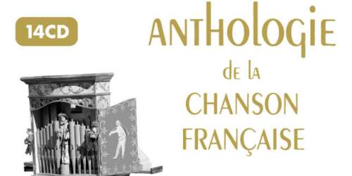 La précieuse « Anthologie de la chanson française » est rééditée en un livre, 14 CD et plus de 300 chansons