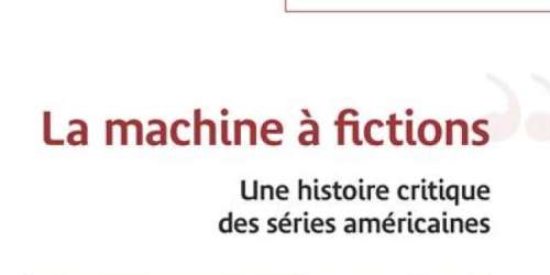 « La Machine à fictions, une histoire critique des séries américaines » : un nouvel épisode-clé