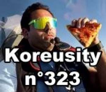 Bon weekend avec Koreusity n°323 un zap de 200 vidéos insolites