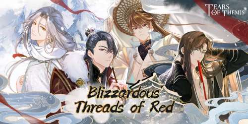 Le prochain événement de Tears of Themis, Blizzardous Threads of Red, se lancera la semaine prochaine