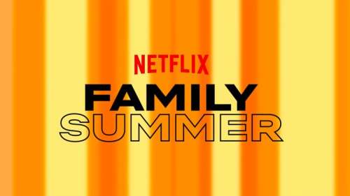 Regardez: « Netflix Family Summer » Aperçu de leurs films et émissions amusants