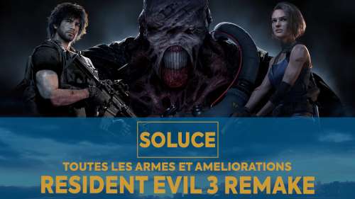 Soluce Resident Evil 3 Remake – Emplacement de toutes les armes et améliorations du jeu