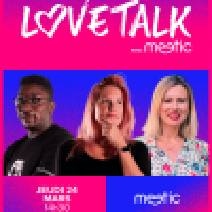 Love Talk avec Meetic : L'amour et la séduction au coeur de la prochaine émission !