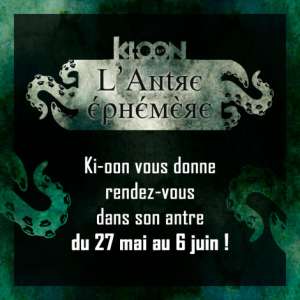 L'Antre éphémère à Paris (Du 27 mai au 6 juin 2021)