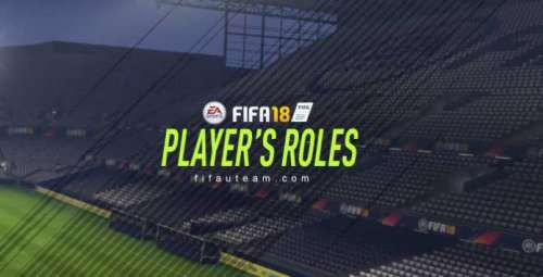 FIFA 18 Player’s Roles Complete Guide