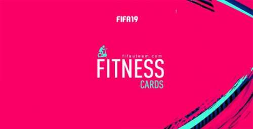 FIFA 19 Fitness Cards Guide