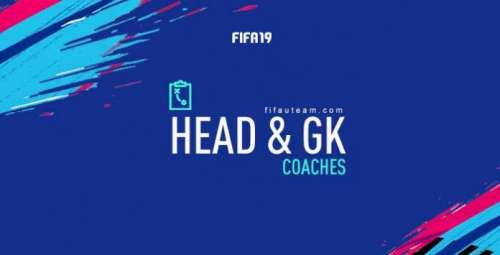 FIFA 19 Head Coaches and Goalkeeper Coaches Guide