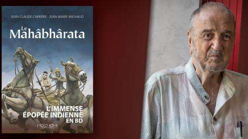 INTERVIEW. Jean-Claude Carrière poursuit en BD son exploration du Mahâbhârata le plus grand texte indien