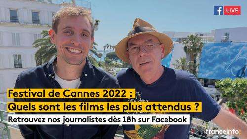 VIDEO. Quels sont les films les plus attendus du Festival de Cannes ? Suivez notre Facebook live avant la cérémonie d'ouverture