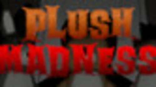 Plush Madness