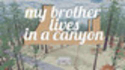 my brother lives in a canyon
