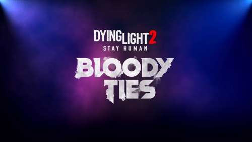 Dying Light 2 : encore un report pour le premier DLC narratif