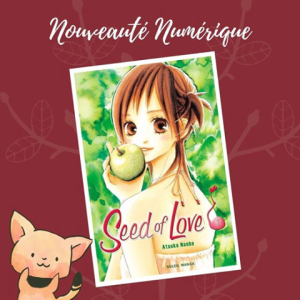 Le manga Seed of Love est disponible en numérique