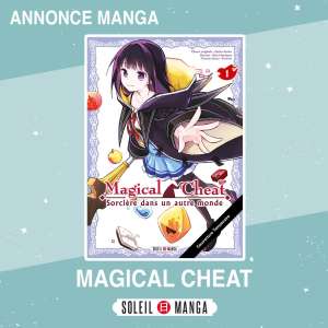 Magical Cheat, une sorcière dans uns autre mondé bientôt chez Soleil Manga