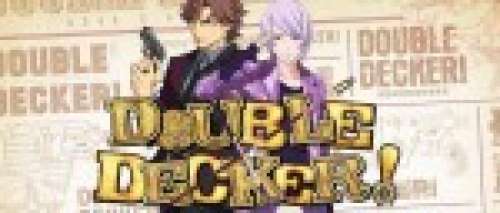 Anime - Double Decker - Doug & Kirill - Episode #9 – Réfléchis pas ! Aie l’air au top !
