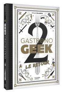 Gastrono Geek est de retour chez Hachette