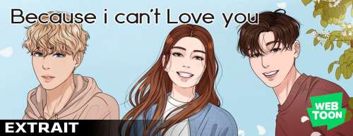 Webtoon - 1er chapitre  - Because I can't Love you