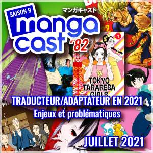 Mangacast n°82 – Traducteur/Adaptateur en 2021 : enjeux et problématiques