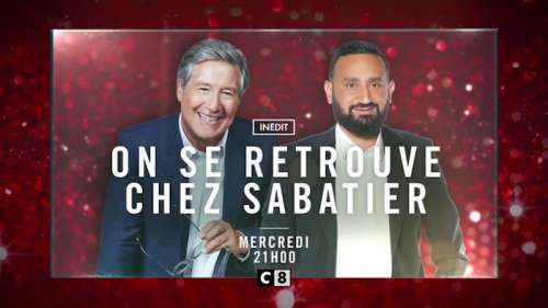 Ce soir à la télé « On se retrouve chez Sabatier » sur C8 avec Cyril Hanouna en invité (vidéo)