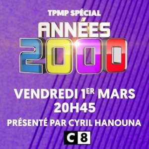 Audiences TNT 1er mars : Succès pour le TPMP spécial années 2000 devant « La Maison de France 5 » et « Super Nanny »