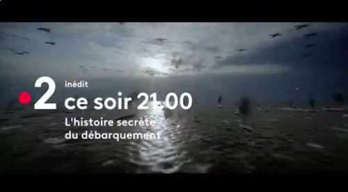 Ce soir sur France 2  « L’histoire secrète du débarquement » (vidéo)