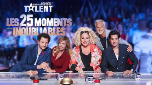 « La France a un incroyable talent »  : les 25 moments inoubliables